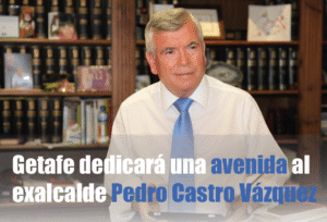 Getafe dedicará una avenida al exalcalde Pedro Castro Vázquez